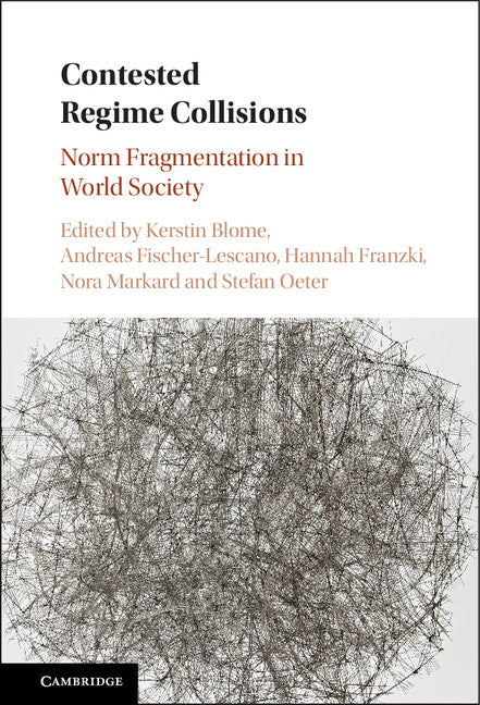 Contested Regime Collisions; Norm Fragmentation in World Society (Hardback) 9781107126572