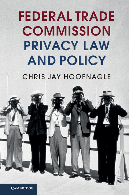 Federal Trade Commission Privacy Law and Policy (Hardback) 9781107126787