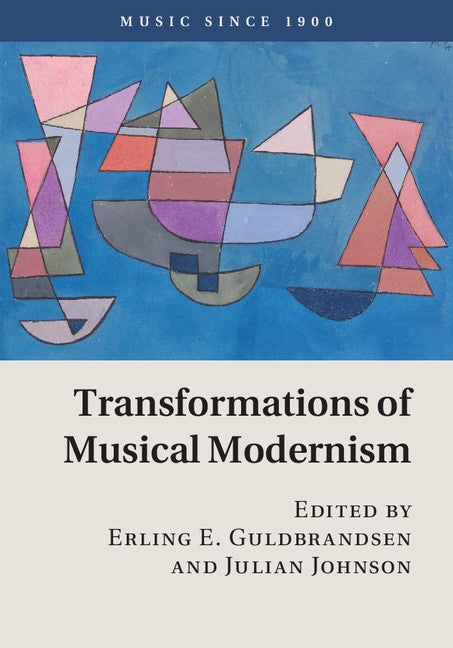 Transformations of Musical Modernism (Hardback) 9781107127210