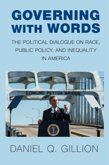 Governing with Words; The Political Dialogue on Race, Public Policy, and Inequality in America (Hardback) 9781107127548