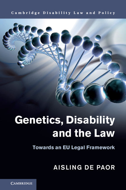 Genetics, Disability and the Law; Towards an EU Legal Framework (Hardback) 9781107127579