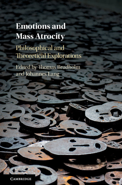 Emotions and Mass Atrocity; Philosophical and Theoretical Explorations (Hardback) 9781107127739