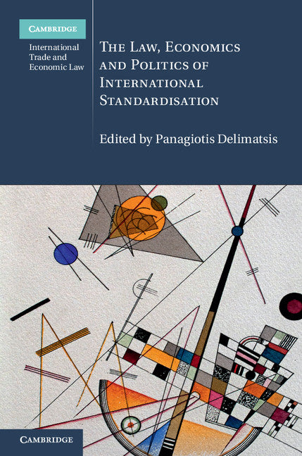 The Law, Economics and Politics of International Standardisation (Hardback) 9781107128330