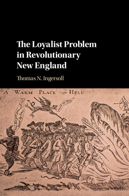 The Loyalist Problem in Revolutionary New England (Hardback) 9781107128613