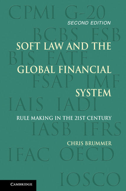 Soft Law and the Global Financial System; Rule Making in the 21st Century (Hardback) 9781107128637