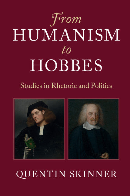 From Humanism to Hobbes; Studies in Rhetoric and Politics (Hardback) 9781107128859