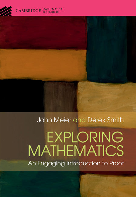Exploring Mathematics; An Engaging Introduction to Proof (Hardback) 9781107128989