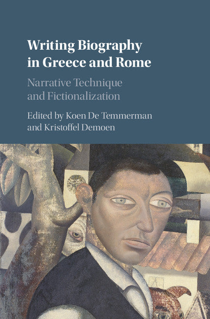 Writing Biography in Greece and Rome; Narrative Technique and Fictionalization (Hardback) 9781107129122