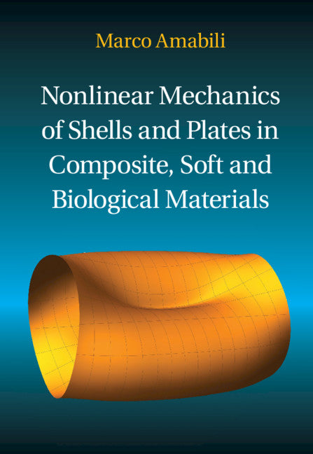 Nonlinear Mechanics of Shells and Plates in Composite, Soft and Biological Materials (Hardback) 9781107129221