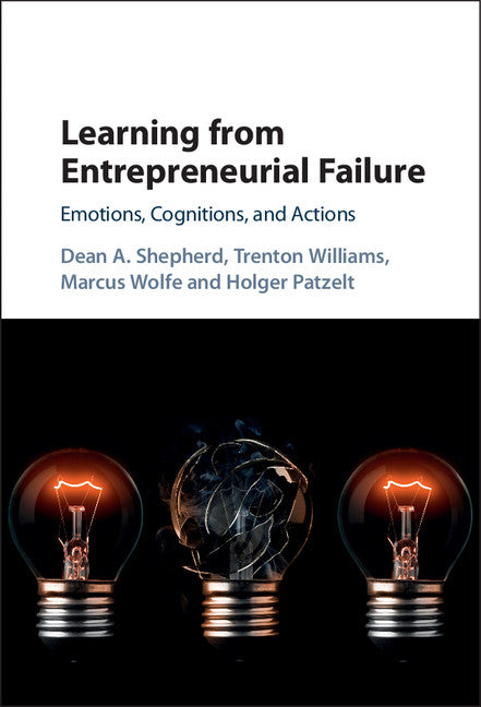 Learning from Entrepreneurial Failure; Emotions, Cognitions, and Actions (Hardback) 9781107129276