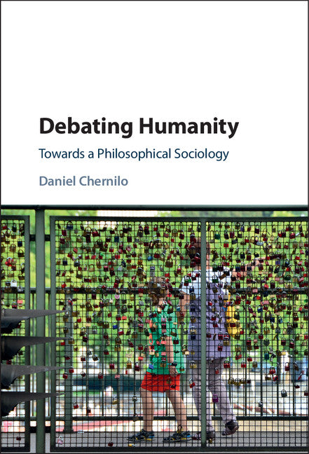 Debating Humanity; Towards a Philosophical Sociology (Hardback) 9781107129337