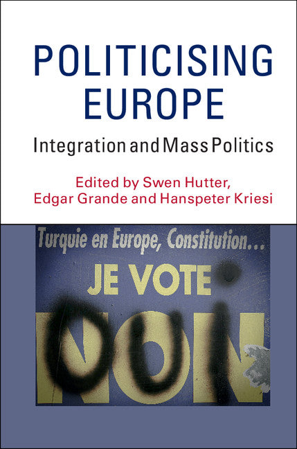 Politicising Europe; Integration and Mass Politics (Hardback) 9781107129412