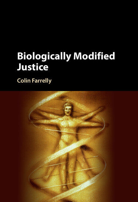 Biologically Modified Justice (Hardback) 9781107129535