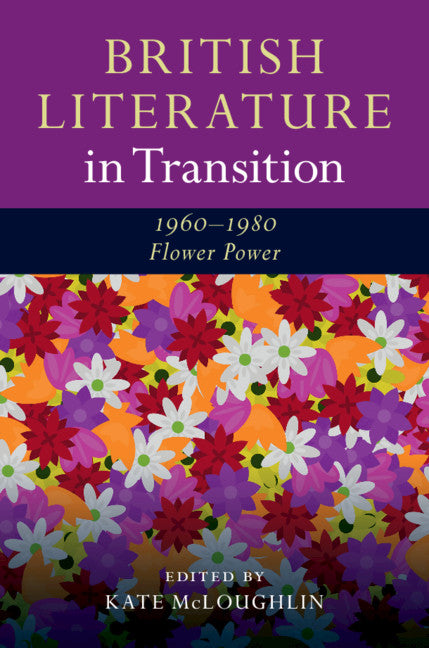 British Literature in Transition, 1960–1980: Flower Power (Hardback) 9781107129573