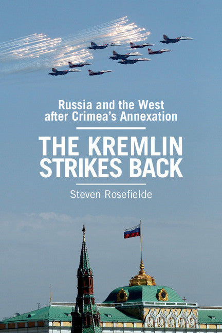 The Kremlin Strikes Back; Russia and the West After Crimea's Annexation (Hardback) 9781107129658