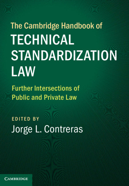 The Cambridge Handbook of Technical Standardization Law: Volume 2; Further Intersections of Public and Private Law (Hardback) 9781107129719