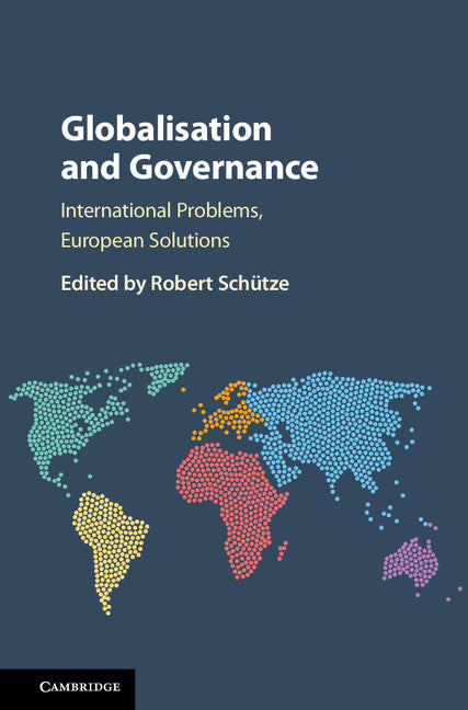 Globalisation and Governance; International Problems, European Solutions (Hardback) 9781107129900