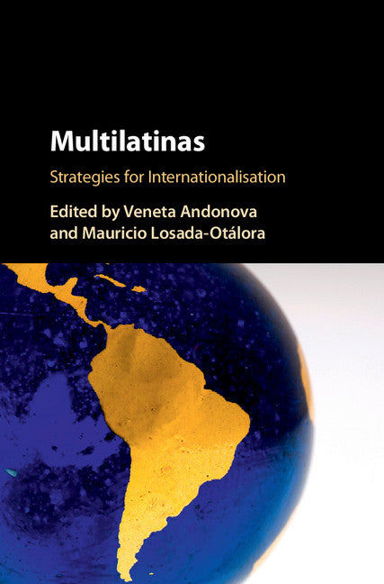 Multilatinas; Strategies for Internationalisation (Hardback) 9781107130043