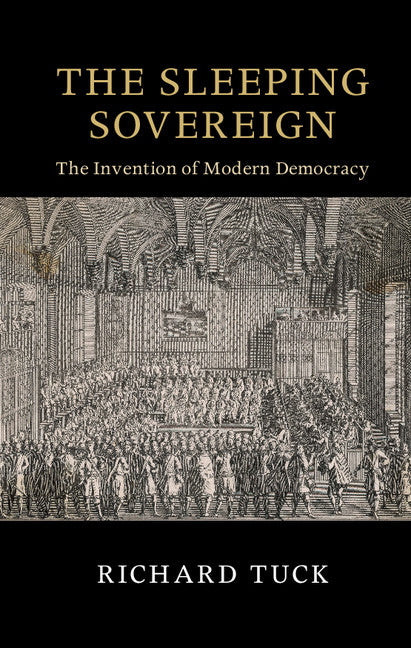 The Sleeping Sovereign; The Invention of Modern Democracy (Hardback) 9781107130142