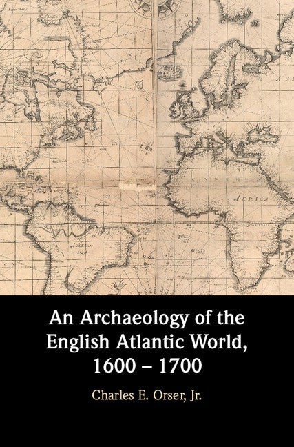 An Archaeology of the English Atlantic World, 1600 – 1700 (Hardback) 9781107130487