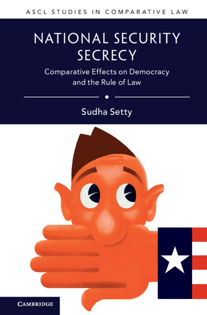 National Security Secrecy; Comparative Effects on Democracy and the Rule of Law (Hardback) 9781107130623