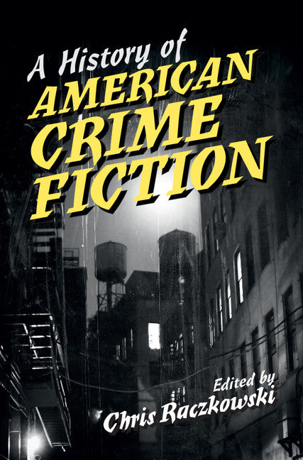 A History of American Crime Fiction (Hardback) 9781107131019