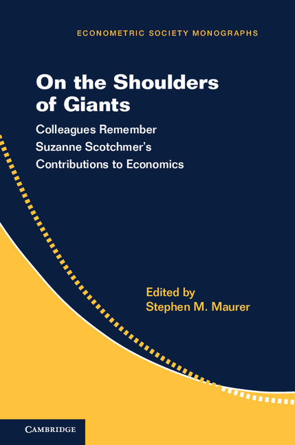 On the Shoulders of Giants; Colleagues Remember Suzanne Scotchmer's Contributions to Economics (Hardback) 9781107131163