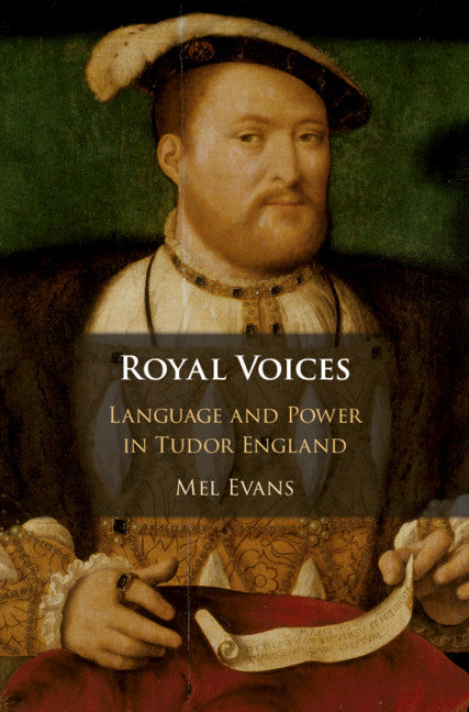 Royal Voices; Language and Power in Tudor England (Hardback) 9781107131217