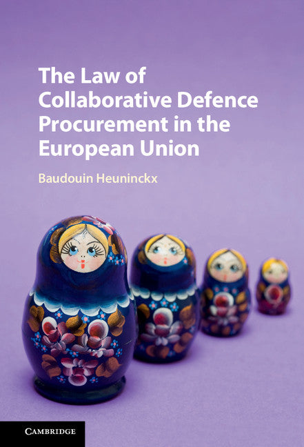 The Law of Collaborative Defence Procurement in the European Union (Hardback) 9781107131354