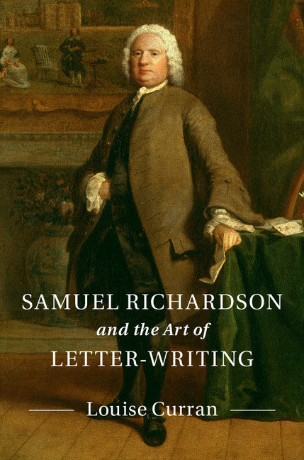 Samuel Richardson and the Art of Letter-Writing (Hardback) 9781107131514