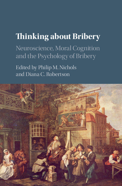 Thinking about Bribery; Neuroscience, Moral Cognition and the Psychology of Bribery (Hardback) 9781107132214