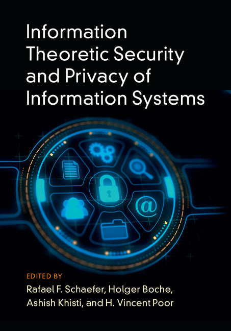 Information Theoretic Security and Privacy of Information Systems (Hardback) 9781107132269