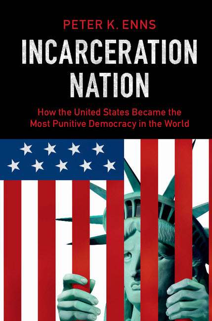 Incarceration Nation; How the United States Became the Most Punitive Democracy in the World (Hardback) 9781107132887