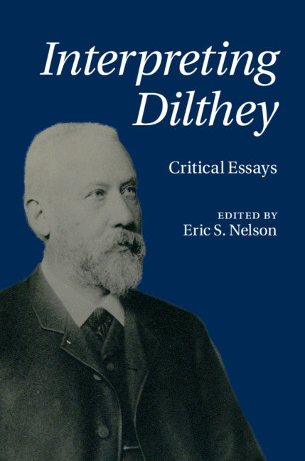 Interpreting Dilthey; Critical Essays (Hardback) 9781107132993