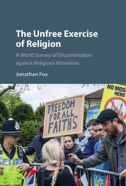 The Unfree Exercise of Religion; A World Survey of Discrimination against Religious Minorities (Hardback) 9781107133068