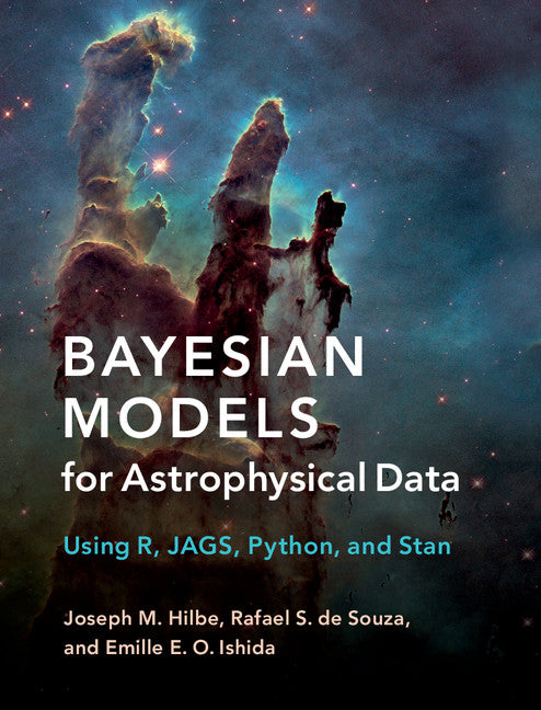 Bayesian Models for Astrophysical Data; Using R, JAGS, Python, and Stan (Hardback) 9781107133082