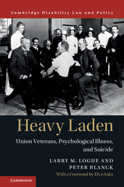 Heavy Laden; Union Veterans, Psychological Illness, and Suicide (Hardback) 9781107133495