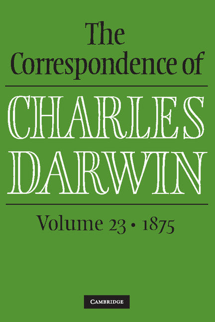 The Correspondence of Charles Darwin: Volume 23, 1875 (Hardback) 9781107134362