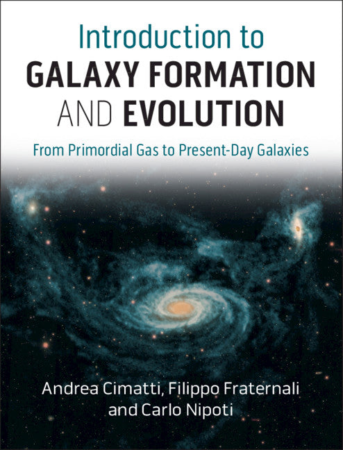 Introduction to Galaxy Formation and Evolution; From Primordial Gas to Present-Day Galaxies (Hardback) 9781107134768