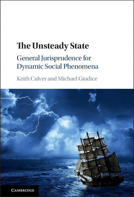 The Unsteady State; General Jurisprudence for Dynamic Social Phenomena (Hardback) 9781107134805