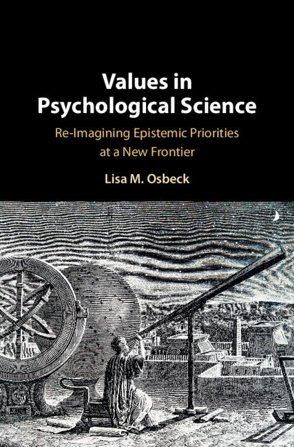 Values in Psychological Science; Re-imagining Epistemic Priorities at a New Frontier (Hardback) 9781107134904