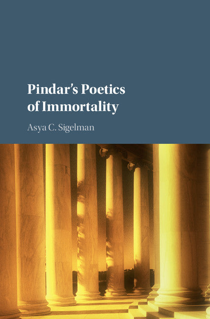 Pindar's Poetics of Immortality (Hardback) 9781107135017