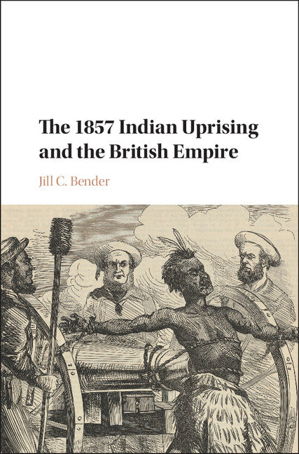 The 1857 Indian Uprising and the British Empire (Hardback) 9781107135154