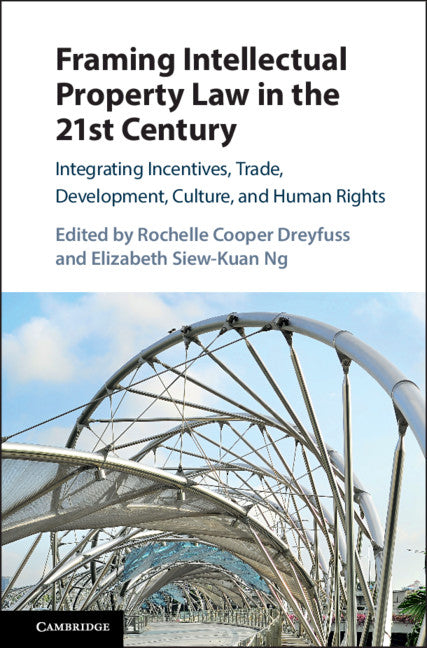 Framing Intellectual Property Law in the 21st Century; Integrating Incentives, Trade, Development, Culture, and Human Rights (Hardback) 9781107135383