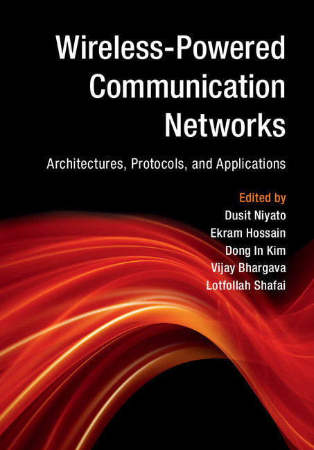 Wireless-Powered Communication Networks; Architectures, Protocols, and Applications (Hardback) 9781107135697