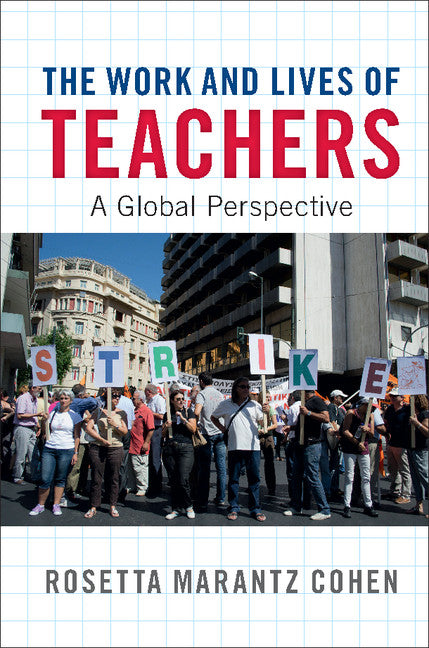 The Work and Lives of Teachers; A Global Perspective (Hardback) 9781107135741