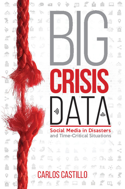 Big Crisis Data; Social Media in Disasters and Time-Critical Situations (Hardback) 9781107135765