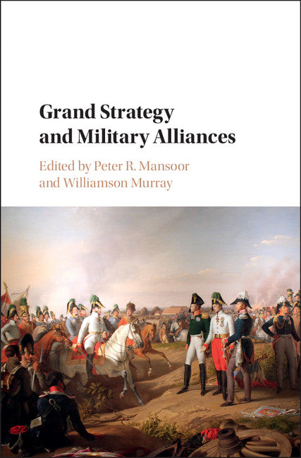 Grand Strategy and Military Alliances (Hardback) 9781107136021