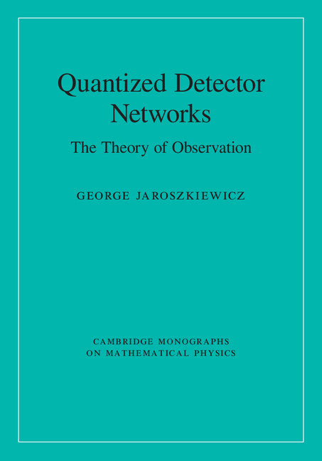 Quantized Detector Networks; The Theory of Observation (Hardback) 9781107136236