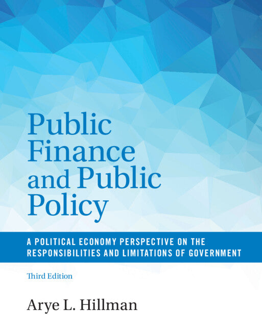 Public Finance and Public Policy; A Political Economy Perspective on the Responsibilities and Limitations of Government (Hardback) 9781107136311